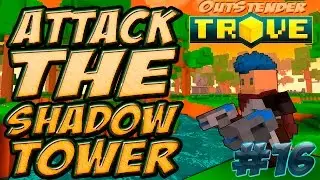 Trove - Задание Attack the Shadow Tower.