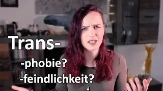 Transphobie vs Transfeindlichkeit