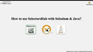 How to use SelectorsHub with Selenium-Java to save time?
