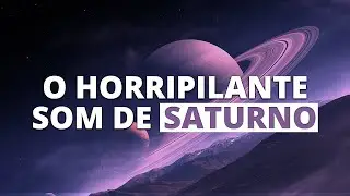 O horripilante som de Saturno