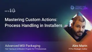 MSI Packaging Training |  Session 10: Mastering Custom Actions - Process Handling in Installers