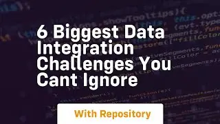 6 biggest data integration challenges you cant ignore