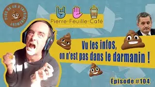 Pierre, feuille, café #104 : Vu les infos, on est pas dans le darmanin