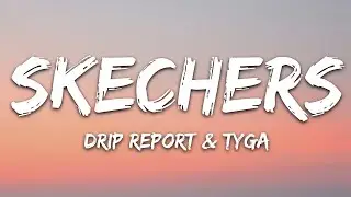 DripReport   Skechers Lyrics ft  Tyga