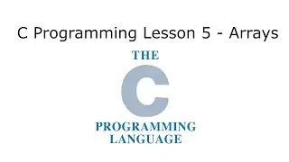C Programming Tutorial Lesson 5: Arrays