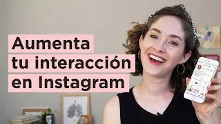 CREA MÁS INTERACCIÓN EN INSTAGRAM CON ESTOS 4 CONSEJOS | Ana Lu de Power House