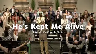 He's Kept Me Alive | Literal Life Church Choir