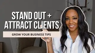 How To Make Your Business Stand Out And Attract Your Dream Clients (Grow Your Business Tips)