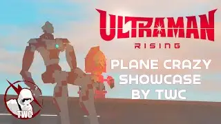 Ultraman rising Showcase : 🔨Plane Crazy🔨 : TheWhiteCreator