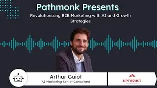 Revolutionizing B2B Marketing with AI and Growth Strategies | Arthur Guiot from Upthrust
