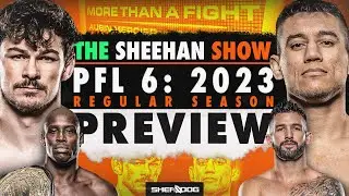 PFL 6: 2023 REGULAR SEASON | Preview & Predictions (The Sheehan Show)