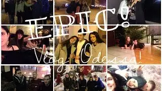 EPIC! Vlog: Odessa, return! Друзья, Новый Год, Прогулки, Вечеринки, Любовь!