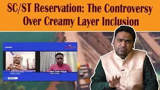 SC/ST Reservation: The Controversy Over Creamy Layer Inclusion
