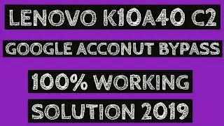 Lenovo | K10a40 | Frp/Google Lock Remove | Easy Fast 2019 | 100% Solution |