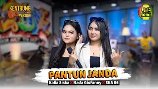 PANTUN JANDA - KALIA SISKA feat NADA GIOFANNY x SKA 86  KENTRUNG (UYE TONE MUSIC VIDEO)