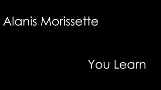 Alanis Morissette - You Learn (lyrics)