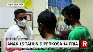 Anak 15 Tahun Diperkosa 14 Pria | REDAKSI MALAM (21/12/21)