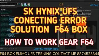 F64 BOX SK HYNIX UFS CONNECTING ERROR SOLUTION HOW TO CHENJ GEAR F64 BOX 