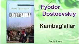 Fyodor Mixaylovich Dostoevskiy. Kambag'allar (1-qism). Audio kitob