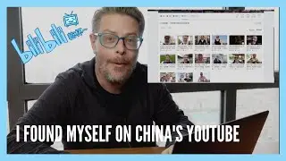 What I Found Blew My Mind! | Joining China's YouTube | Bilibili