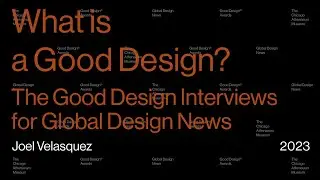 Good Design Awards/Interview with Joel Velasquez