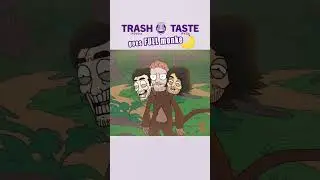 Trash Taste goes FULL MONKE 