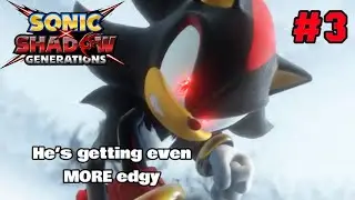 “You Died And Now He’s Edgy” (Sonic X Shadow Generations #3)