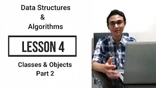 Data Structures and Algorithms 4 Classes and Objects Part 2 هياكل البيانات والخوارزميات الدرس الرابع