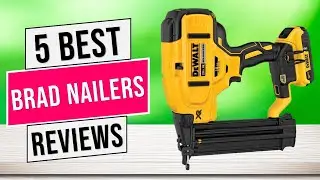 Best Brad Nailer 2024 | Top 5 Best Cordless Brad Nailer - Review