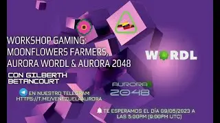 Workshop Gaming: MoonFlower Farmers, Aurora Wordl y Aurora 2048