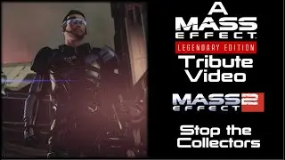 Mass Effect Legendary Edition Tribute Video - Stop the Collectors