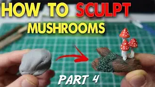 HOW TO SCULPT AND PAINT MUSHROOMS IN 3 HOURS ! COMPLETE BEGINNER TUTORIAL. SCULPT ALONG ! PART 4