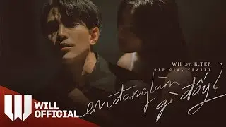 Will x R.Tee - Em Đang Làm Gì Đấy? | Official Teaser MV