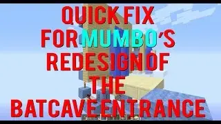 Quick fix for Mumbo's redesign of the Batcave Entrance!