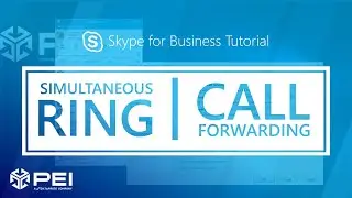 Microsoft Skype for Business | PEI - Set Up Simultaneous Ring and Call Forwarding