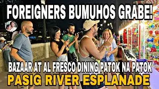 Foreigners Bumuhos Grabe. Bazaar at Al Fresco Dining Patok na Patok. Pasig River Esplanade!