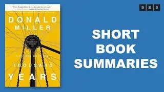 Short Book Summary of A Million Miles in a Thousand Years What I Learned While Editing  by Donald Mi