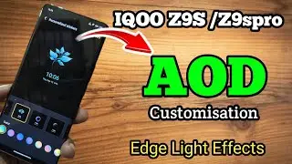 All About AOD (Always On Display ) in Iqoo Z9s & Z9s Pro | Edge Light Effect | How add photo on AOD.