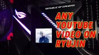 Use ANY YOUTUBE Video on Ryujin or Ryuo AIO (Armoury Crate)