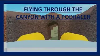 Flying Through the Canyon with a Pod Racer (Roblox Plane Crazy)