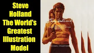 Steve Holland - The World's Greatest Illustration Art Model by Michael Stradford - A First Look