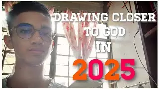 DRAWING CLOSER TO GOD IN 2025 || TonyPlayz