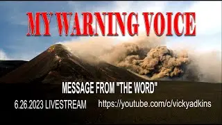 MY WARNING VOICE | Message from The Word | 6.26.2023