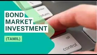 #12 Bonds Market Explained In Tamil | Bond Market Investment In Tamil | What Are Bonds ?