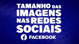 Tamanho das imagens para o Facebook - 2022 #redesocial
