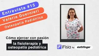 Cómo ejercer con pasión la #fisioterapia  y #osteopatia pediátrica con Valeria Guernieri