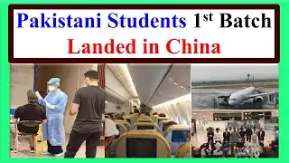 Pakistani Students 1st Batch Landed in China/ International Students Return to China / China Visa