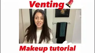 Venting makeup tutorial
