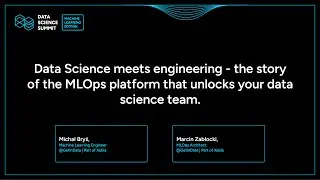 M. Bryś, M. Zabłocki - Data Science meets engineering - the story of the MLOps platform that unlo...