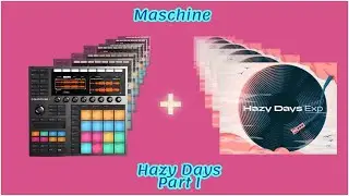 Maschine MK3 | Hazy Days Sound & Beat Review (Part 1)